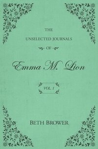 bokomslag The Unselected Journals of Emma M. Lion