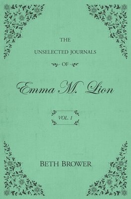 Beth Brower - Unselected Journals of Emma M. Lion, Häftad