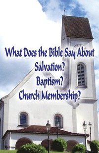 bokomslag What Does the Bible Say About Salvation, Baptism, and Church Membership? (Student's Edition)