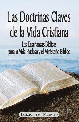 bokomslag Las Doctrinas Claves de la Vida Cristiana (Edición del Maestro): Las Enseñanzas Bíblicas para la Vida Piadosa y el Ministerio Bíblico