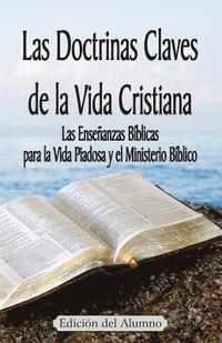 bokomslag Las Doctrinas Claves de la Vida Cristiana (Edición del Alumno): Las Enseñanzas Bíblicas para la Vida Piadosa y el Ministerio Bíblico