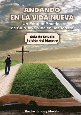 bokomslag Andando en la Vida Nueva - Estudio del Maestro: Un Estudio Práctico de Su Nueva Vida en Jesucristo