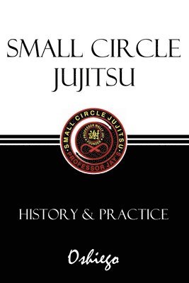 Small Circle Jujitsu: History & Practice 1