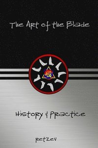 bokomslag The Art of the Blade: History & Practice