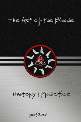 bokomslag The Art of the Blade: History & Practice