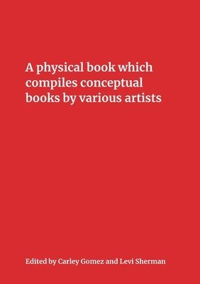 bokomslag A Physical Book Which Compiles Conceptual Books by Various Artists