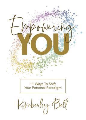 bokomslag Empowering You: 11 Ways to Shift Your Personal Paradigm