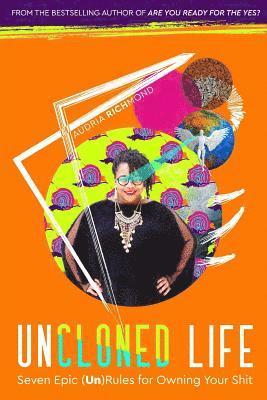 Audria Richmond - UnCloned Life: Seven Epic (Un)Rules for Owning Your Shit, Häftad