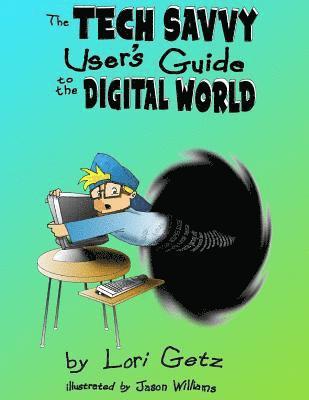 Lori Getz - The Tech Savvy Users Guide to the Digital World, Häftad