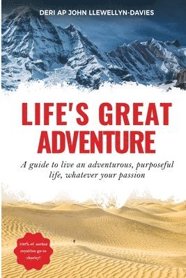 bokomslag Life's Great Adventure: A guide to living an adventurous, purposeful life, whatever your passion