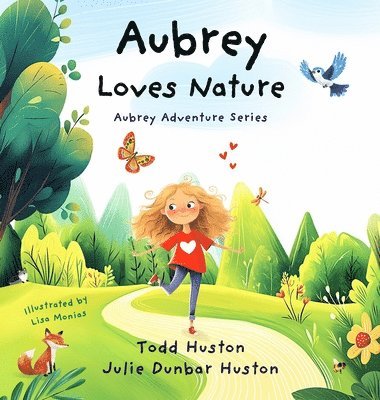 Todd Huston, Julie Dunbar Huston - Aubrey Loves Nature, Inbunden