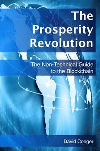 bokomslag The Prosperity Revolution: The Non-Technical Guide to the Blockchain