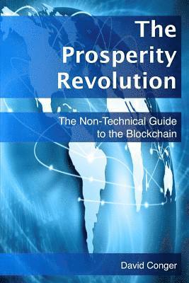 David Conger - The Prosperity Revolution: The Non-Technical Guide to the Blockchain, Häftad