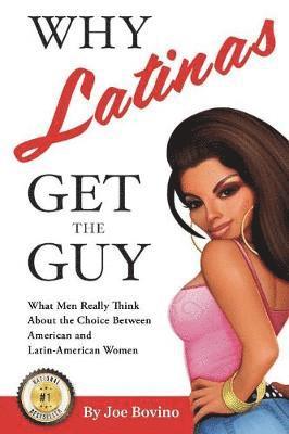 Joe Bovino - Why Latinas Get the Guy, Häftad