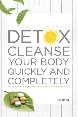 bokomslag Detox Cleanse Your Body Quickly and Completely