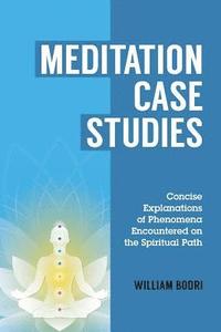 bokomslag Meditation Case Studies: Concise Explanations of Phenomena Encountered on the Spiritual Path