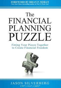 bokomslag The Financial Planning Puzzle: Fitting Your Pieces Together to Create Financial Freedom