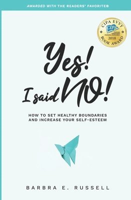 Yes! I Said No!: How to Set Healthy Boundaries and Increase Your Self-Esteem 1