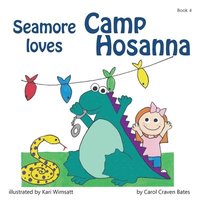 bokomslag Seamore Loves Camp Hosanna: Will It Ever Be the Same?
