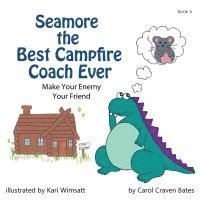 bokomslag Seamore the Best Campfire Coach Ever: Make Your Enemy Your Friend