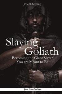 bokomslag Slaying Goliath: Becoming the Giant Slayer You are Meant to Be