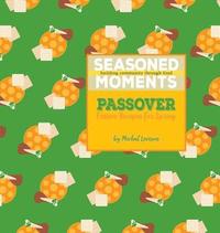 bokomslag Seasoned Moments: Passover: Festive Recipes for Spring