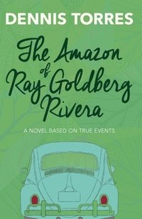 bokomslag The Amazon of Ray Goldberg Rivera