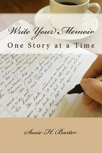 bokomslag Write Your Memoir: One Story at a Time