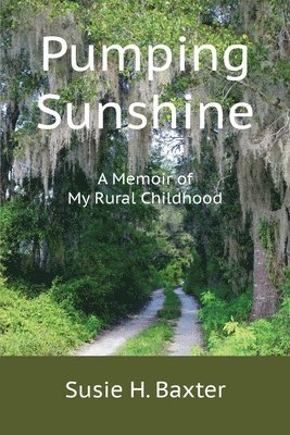 Pumping Sunshine: A Memoir of My Rural Childhood 1