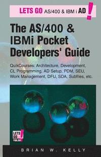 bokomslag The AS/400 and IBM i Pocket Developers Guide: QuikCourses: Architecture, AD Setup, CL, PDM, SEU, DFU, Work Management, SDA, Subfiles, etc.