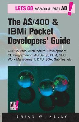 bokomslag The AS/400 and IBM i Pocket Developers Guide: QuikCourses: Architecture, AD Setup, CL, PDM, SEU, DFU, Work Management, SDA, Subfiles, etc.