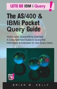 bokomslag The AS/400 & IBM i Pocket Query Guide: QuikCourse: Query/400 By Example -? A Comprehensive Book of Query/400 examples & how-to's for the new & experie