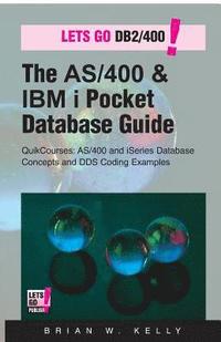 bokomslag The AS/400 & IBM i Pocket Database Guide: QuikCourse: AS/400 & IBM i Database Concepts & DDS Programming