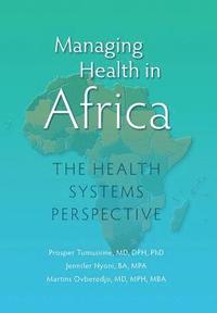 bokomslag Managing Health in Africa: The Health Systems Perspective