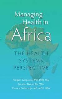 bokomslag Managing Health in Africa: The Health Systems Perspective