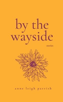 bokomslag By the Wayside: Stories