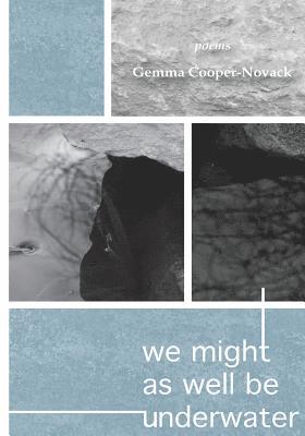 Gemma Cooper-Novack - We Might As Well Be Underwater, Häftad