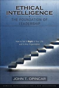 bokomslag Ethical Intelligence: The Foundation of Leadership: How to Get It Right in Your Life and in Any Organization