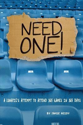 Jamie Reidy - Need One!: A Lunatic's Attempt to Attend 365 Games in 365 Days, Häftad