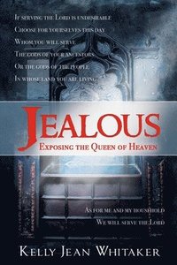 bokomslag Jealous: Exposing the Queen of Heaven