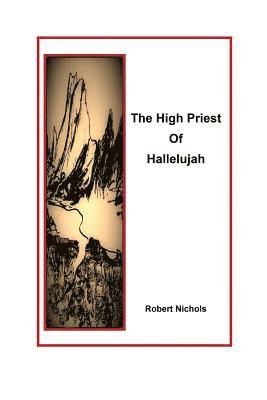 Robert Nichols - The High Priest of Hallelujah, Häftad