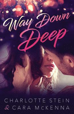 Charlotte Stein, Cara McKenna, Cara Mckenna - Way Down Deep, Häftad