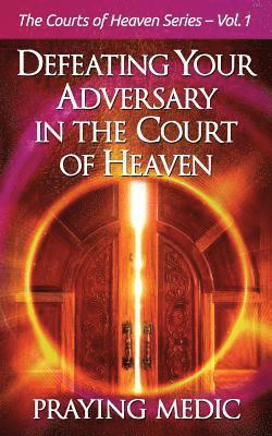 Defeating Your Adversary in the Court of Heaven 1