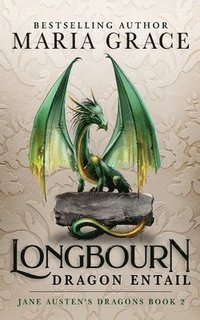 bokomslag Longbourn: Dragon Entail: A Pride and Prejudice Variation