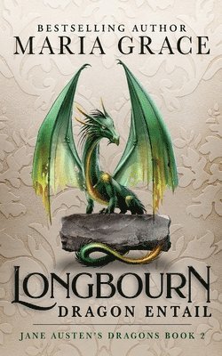 Longbourn: Dragon Entail: A Pride and Prejudice Variation 1