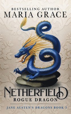 Maria Grace - Netherfield: Rogue Dragon: A Pride and Prejudice Variation, Häftad