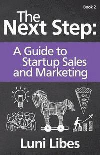 bokomslag The Next Step: A Startup Guide to Sales & Marketing