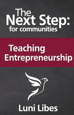 Luni Libes - The Next Step for Communities: Teaching Entrepreneurship, Häftad