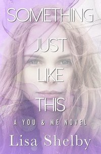 bokomslag Something Just LIke This: A You & Me Novel