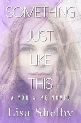 Something Just LIke This: A You & Me Novel 1